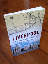 Load image into Gallery viewer, Liverpool: a landscape history (signed history book)