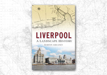 Load image into Gallery viewer, Cover of the Liverpool history book, Liverpool: a landscape history